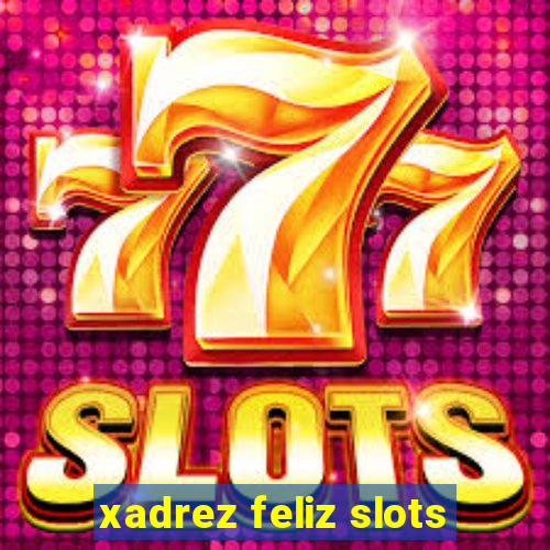 xadrez feliz slots